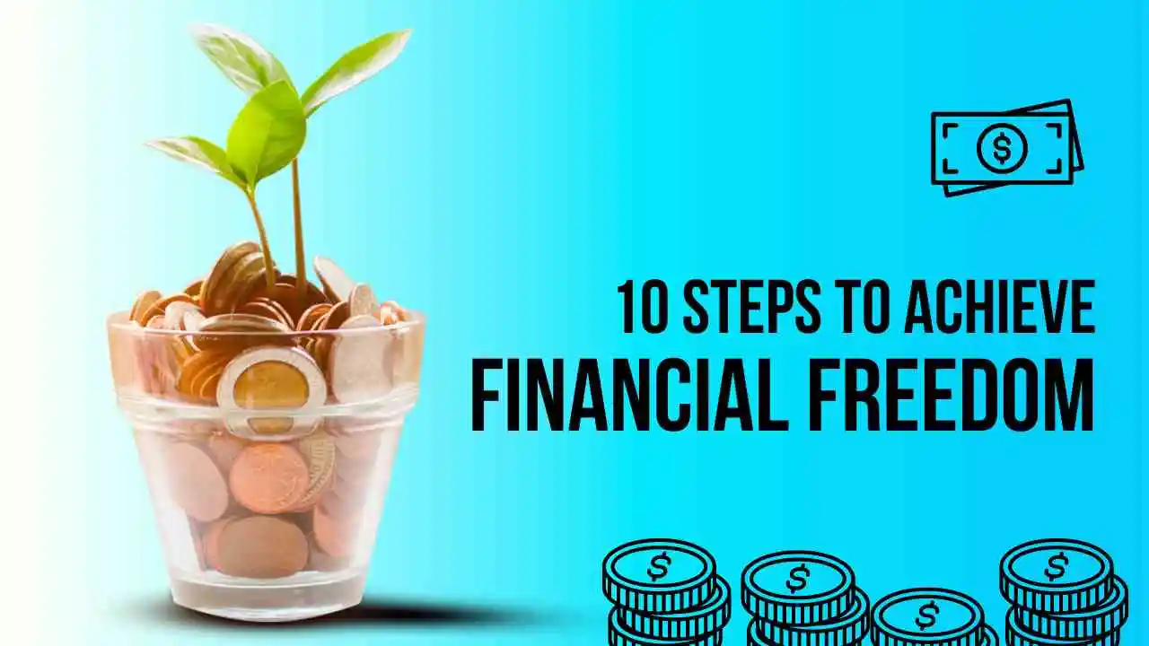 10 Steps to Attain Financial Freedom – Money Tips